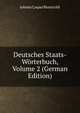 Deutsches Staats-Worterbuch, Volume 2 (German Edition), Johann Caspar Bluntschli 