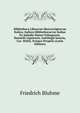 Bibliotheca Librorvm Manvscriptorvm Italica: Indices Bibliothecarvm Italiae Ex Schedis Maieri Eslingensis, Haenelii Lipsiensis, Gottlingii Ienesis, Car. Wittii, Svisqve Propriis (Latin Edition), Friedrich Bluhme 