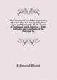 The American Coast Pilot: Containing Directions for the Principal Harbors, Capes and Headlands, On the Coasts of North and South America . : With . Latitudes and Longitudes of the Principal Ha, Edmund Blunt 