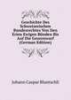 Geschichte Des Schweizerischen Bundesrechtes Von Den Erien Ewigen Bunden Bis Auf Die Geurenwarf (German Edition), Johann Caspar Bluntschli 