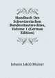 Handbach Des Schweizerischen Bundesstaatsrechtes, Volume 1 (German Edition), Johann Jakob Blumer 