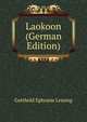 Laokoon (German Edition), Gotthold Ephraim Lessing 