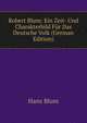 Robert Blum: Ein Zeit- Und Charakterbild Fur Das Deutsche Volk (German Edition), Hans Blum 