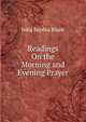 Readings On the Morning and Evening Prayer, Julia Sophia Blunt 