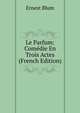 Le Parfum: Comedie En Trois Actes (French Edition), Ernest Blum 
