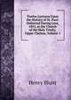 Twelve Lectures Upon the History of St. Paul: Delivered During Lent, 1831, at the Church of the Holy Trinity, Upper Chelsea, Volume 1, Henry Blunt 