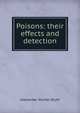 Poisons: their effects and detection, Alexander Wynter Blyth 