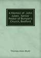A Memoir of . John Jukes . Senior Pastor of Bunyan's Church, Bedford, Thomas Allen Blyth 