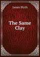 The Same Clay, James Blyth 