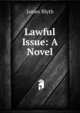 Lawful Issue: A Novel, James Blyth 