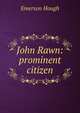 John Rawn: prominent citizen, Hough Emerson 