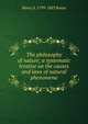 The philosophy of nature; a systematic treatise on the causes and laws of natural phenomena, Henry S. 1799-1883 Boase 