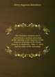The Christian ministry not a priesthood; a sermon preached at the opening of the Sessions of the General Assembly of the Presb. Church, in Nashville, . May 17, 1855. Pub by order of the Assembly, Henry Augustus Boardman 