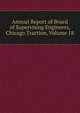 Annual Report of Board of Supervising Engineers, Chicago Traction, Volume 18, 
