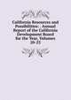 California Resources and Possibilities: . Annual Report of the California Development Board for the Year, Volumes 20-23, 