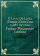O Livro De Luiza (Trovas) Com Uma Carta De Dias Freitas (Portuguese Edition), 