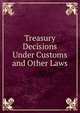 Treasury Decisions Under Customs and Other Laws, 