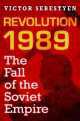 Revolution 1989: The Fall of the Soviet Empire, Sebestyen, Victor 