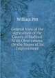 General View of the Agriculture of the County of Stafford: With Observations On the Means of Its Improvement, William Pitt 