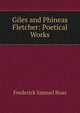 Giles and Phineas Fletcher: Poetical Works, Frederick Samuel Boas 