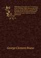 Bibliotheca Cornubiensis: A Catalogue of the Writings, Both Manuscript and Printed, of Cornishmen, and of Works Relating to the Country of Cornwall, . Memoranda and Copious Literary References, George Clement Boase 