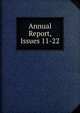 Annual Report, Issues 11-22, 