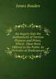 An Inquiry Into the Authenticity of Various Pictures and Prints, Which . Have Been Offered to the Public As Portraits of Shakespeare, James Boaden 