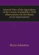 General View of the Agriculture of the County of Dumfries: With Observations On the Means of Its Improvement, Bryce Johnston 