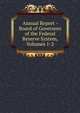 Annual Report - Board of Governors of the Federal Reserve System, Volumes 1-2, 