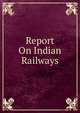 Report On Indian Railways, 