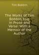 The Works of Tim Bobbin, Esq. in Prose and Verse: With a Memoir of the Author, Tim Bobbin 
