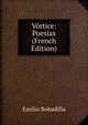 Vortice: Poesias (French Edition), Emilio Bobadilla 