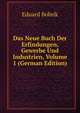 Das Neue Buch Der Erfindungen, Gewerbe Und Industrien, Volume 1 (German Edition), Eduard Bobrik 