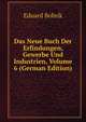 Das Neue Buch Der Erfindungen, Gewerbe Und Industrien, Volume 6 (German Edition), Eduard Bobrik 