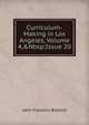 Curriculum-Making in Los Angeles, Volume 4,&Nbsp;Issue 20, John Franklin Bobbitt 