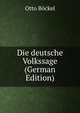 Die deutsche Volkssage (German Edition), Otto Bockel 