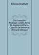 Dictionnaire Francais-Arabe, Revu Et Augmente Par A. Caussin De Perceval (French Edition), Ellious Bocthor 