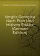 Vergils Georgica Nach Plan Und Mitiven Erklart (German Edition), Friedrich Christian Julius Bockemuller 