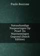 Natuurkundige Naspeuringen Op Proef- En Waernemingen Gegrond (Dutch Edition), Paulo Boccone 