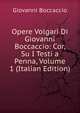 Opere Volgari Di Giovanni Boccaccio: Cor, Su I Testi a Penna, Volume 1 (Italian Edition), Boccaccio Giovanni 