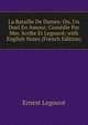 La Bataille De Dames: Ou, Un Duel En Amour; Comedie Par Mm. Scribe Et Legouve; with English Notes (French Edition), Ernest Legouve 