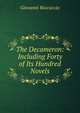 The Decameron: Including Forty of Its Hundred Novels, Boccaccio Giovanni 