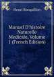 Manuel D'histoire Naturelle Medicale, Volume 1 (French Edition), Henri Bocquillon 