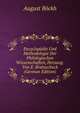 Encyclopadie Und Methodologie Der Philologischen Wissenschaften, Herausg. Von E. Bratuscheck (German Edition), August Bockh 