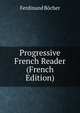 Progressive French Reader (French Edition), Ferdinand Bocher 
