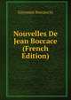 Nouvelles De Jean Boccace (French Edition), Boccaccio Giovanni 