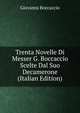 Trenta Novelle Di Messer G. Boccaccio Scelte Dal Suo Decamerone (Italian Edition), Boccaccio Giovanni 
