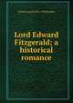 Lord Edward Fitzgerald; a historical romance, M McDonnell 1850-1933 Bodkin 