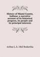 History of Miami County, Indiana: a narrative account of its historical progress, its people and its principal interests, Arthur L. b. 1865 Bodurtha 