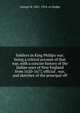 Soldiers in King Philip's war; being a critical account of that war, with a concise history of the Indian wars of New England from 1620-1677, official . war, and sketches of the principal off, George M. 1841-1914. cn Bodge 